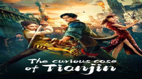 فيلم The curious case of Tianjin 2022 ايجي بست