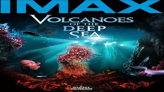 فيلم Volcanoes of the Deep Sea 2003 ايجي بست