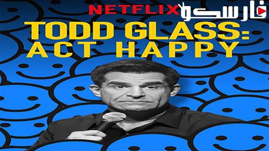 فيلم Todd Glass: Act Happy 2018 ايجي بست