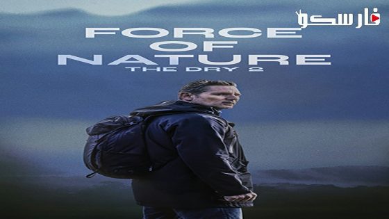 فيلم Force of Nature: The Dry 2 2024 ايجي بست